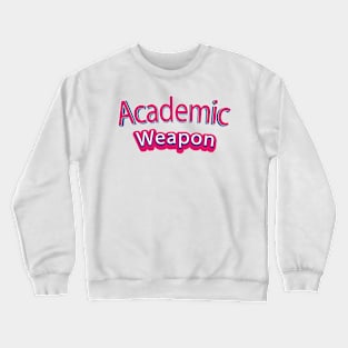 Back to school, Academic weapon inspirational quote, Academic Weapon, academic weapon meaning Crewneck Sweatshirt